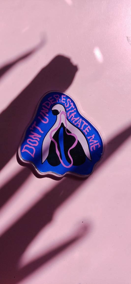 Clit-astic Acrylic Magnet ( dont underestimated me)