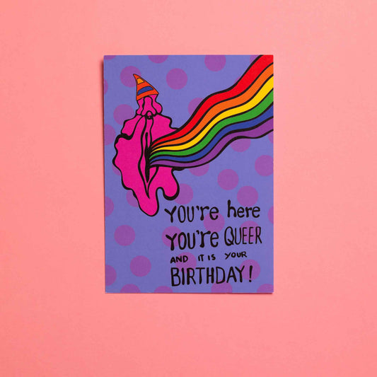 YOU ARE HERE, YOU ARE QUEER & IT IS YOUR BDAY card